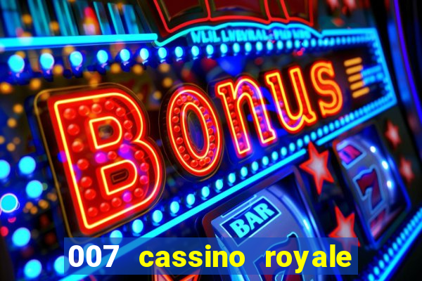 007 cassino royale filme completo dublado